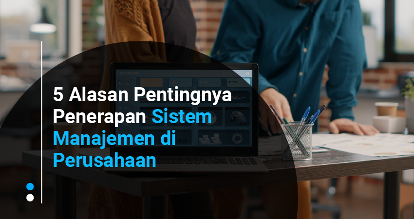 pentingnya penerapan sistem manajemen di perusahaan