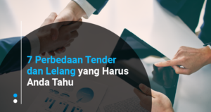  7 Perbedaan Tender dan Lelang yang Harus Anda Tahu