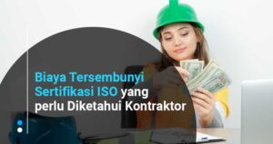 Biaya Tersembunyi Sertifikasi ISO yang perlu Diketahui Kontraktor