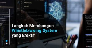 Langkah Membangun Whistleblowing System yang Efektif