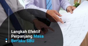 Langkah Efektif Perpanjang Masa Berlaku SBU