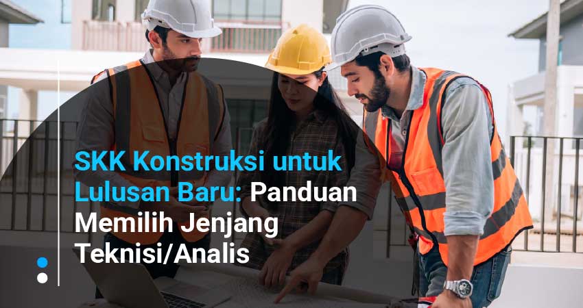 SKK konstruksi untuk lulusan baru
